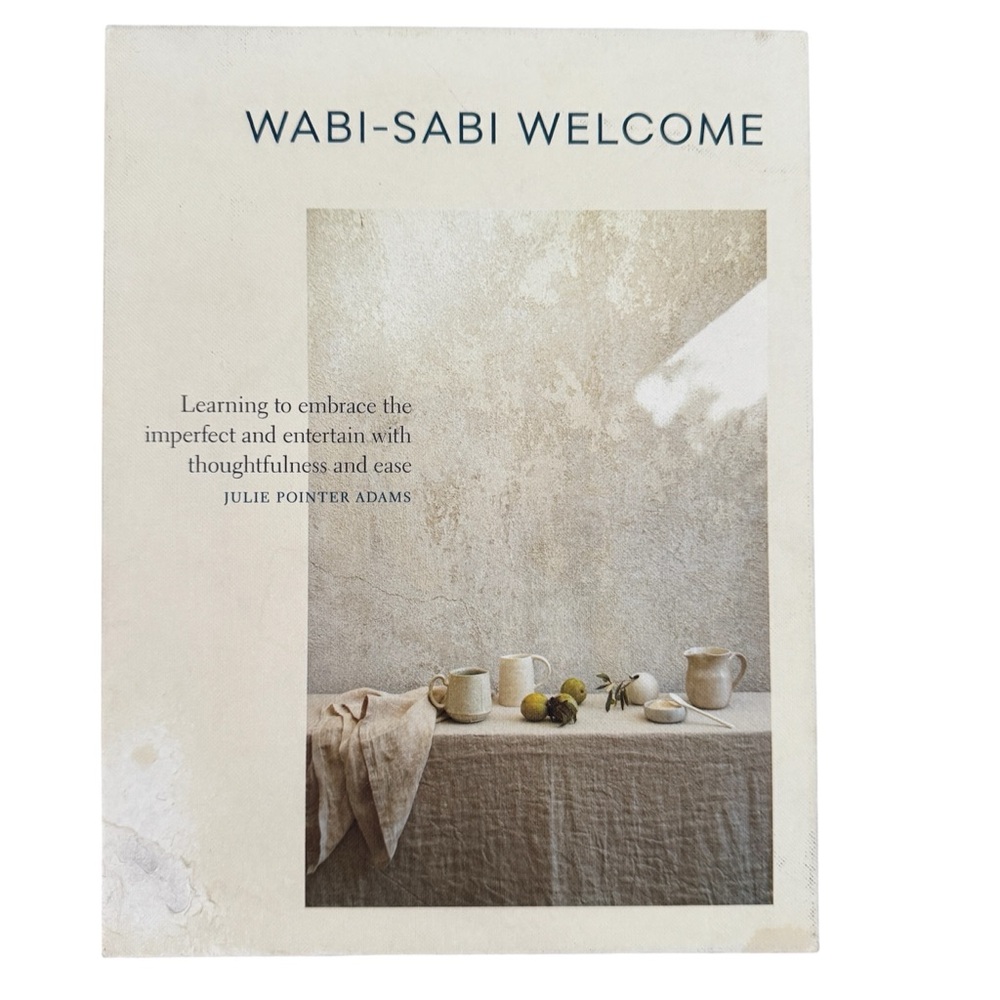 Wabi-Sabi Welcome: Learning to Embrace The Imperfect & Entertain with... Book